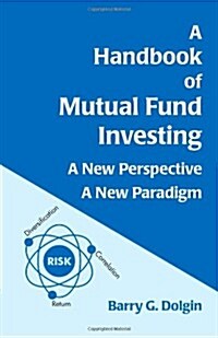 A Handbook of Mutual Fund Investing: A New Perspective, a New Paradigm (Paperback)