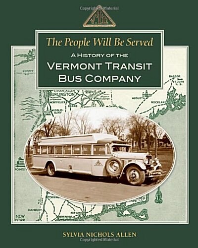 The People Will Be Served: A History of the Vermont Transit Bus Company (Paperback)