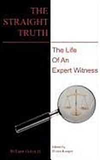 The Straight Truth: The Life of an Expert Witness (Paperback)