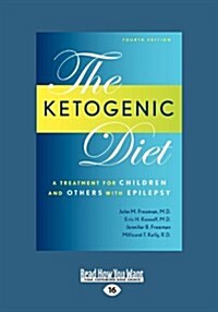 Ketogenic Diet: A Treatment for Children and Others with Epilepsy, 4th Edition (Large Print 16pt) (Paperback, 16)