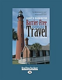 Barrier-Free Travel: A Nuts and Bolts Guide for Wheelers and Slow Walkers (Large Print 16pt) (Paperback, 16)
