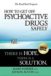 [중고] How to Get Off Psychoactive Drugs Safely: There Is Hope. There Is a Solution. (Paperback)