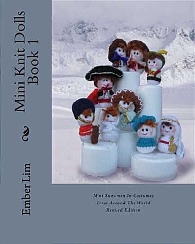 Mini Knit Dolls Book 1: Mini Snowmen In Costumes From Around The World (Paperback)