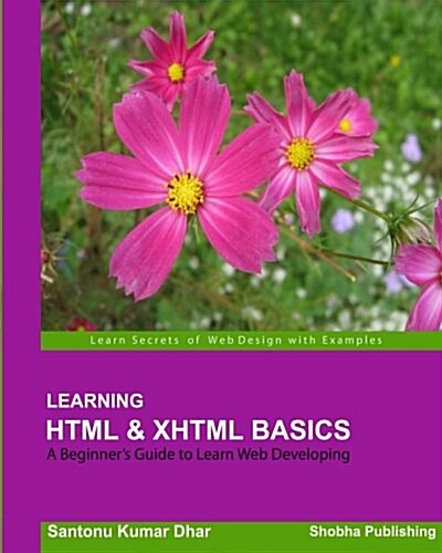 Learning HTML & XHTML Basics: A Beginners Guide to Learn Web Developing (Paperback)