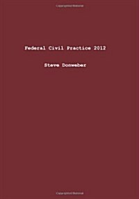 Federal Civil Practice 2012 (Paperback)