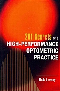 201 Secrets of a High-Performance Optometric Practice (Paperback)