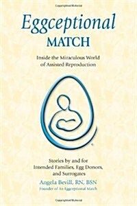 Eggceptional Match: Inside the Miraculous World of Assisted Reproduction (Paperback)