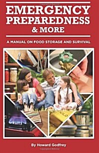 Emergency Preparedness and More a Manual on Food Storage and Survival (Paperback)