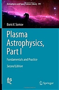 Plasma Astrophysics, Part I: Fundamentals and Practice (Hardcover, 2, 2012)