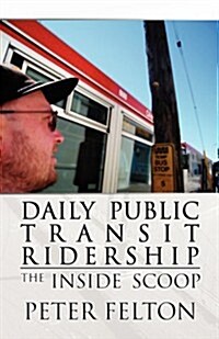 Daily Public Transit Ridership: The Inside Scoop (Paperback)