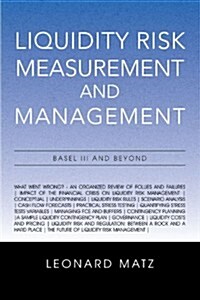 Liquidity Risk Measurement and Management: Base L III and Beyond (Paperback)