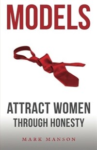 Models: Attract Women Through Honesty (Paperback)