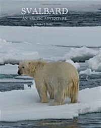 Svalbard: An Arctic Adventure (Paperback)