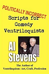 Politically Incorrect Scripts for Comedy Ventriloquists (Paperback)