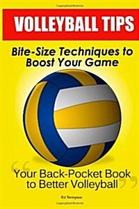 Volleyball Tips: Bite-Size Techniques To Boost Your Game (Paperback)