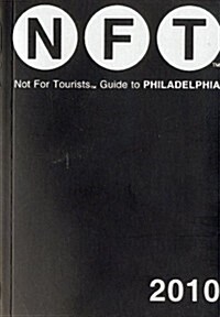Not For Tourists Guide to Philadelphia 2010 (Not for Tourists Guidebook) (Not for Tourists Guidebooks) (Paperback, 5th)