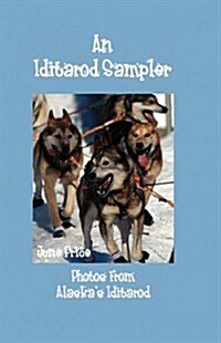 An Iditarod Sampler: Photos from Alaskas Iditarod (Paperback)