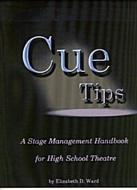 Cue Tips, Stage Management for High School Theatre (Paperback)