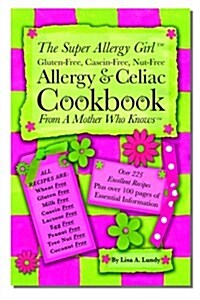 The Super Allergy Girl Cookbook; Gluten-free Casein-free Nut-free. (Paperback, 1st, Third Printing)