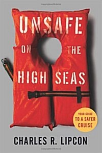 Unsafe on the High Seas: Your Guide to a Safer Cruise (Paperback, 1st)