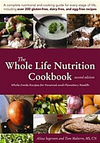 The Whole Life Nutrition Cookbook:  Whole Foods Recipes for Personal and Planetary Health, Second Edition (Perfect Paperback, 2nd)