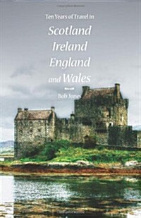 Ten Years of Travel in Scotland, Ireland, England and Wales (Paperback)