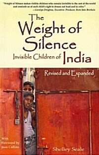 The Weight of Silence: Invisible Children of India (Paperback)