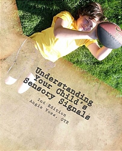 Understanding Your Childs Sensory Signals: A Practical Daily Use Handbook for Parents and Teachers (Paperback, 3)
