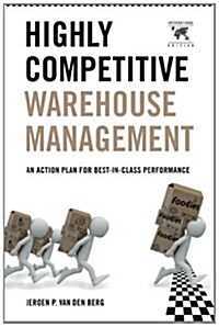 Highly Competitive Warehouse Management (International Edition): An Action Plan for Best-In-Class Performance (Paperback)