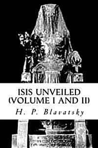 Isis Unveiled (Volume I and II): Abridged Edition (Paperback)