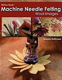 Willow Nook Machine Needle Felting Wool Images (Paperback)