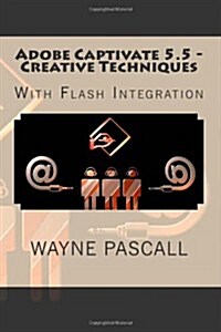Adobe Captivate 5.5 - Creative Techniques: With Flash Integration (Paperback)