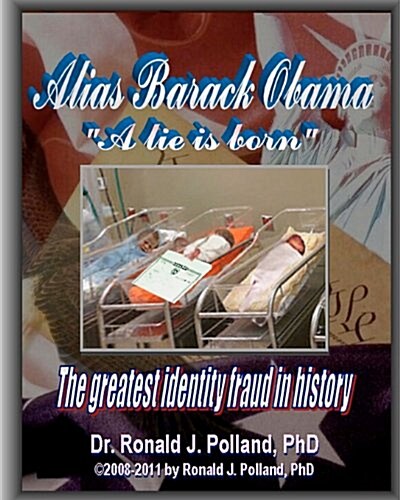 Alias Barack Obama: a lie is born: The greatest identity fraud in history (Volume 1) (Paperback)