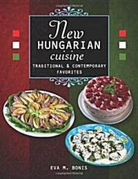 New Hungarian Cuisine. Traditional and Contemporary Favorites (Paperback)