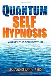 Quantum Self Hypnosis: Awaken the Genius Within (Paperback)