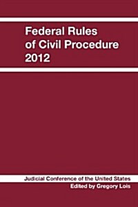 Federal Rules of Civil Procedure: 2012 Edition (Paperback)