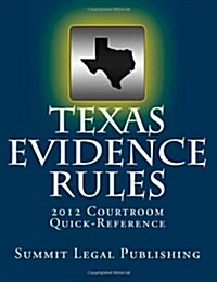 Texas Evidence Rules Courtroom Quick-Reference: 2012 (Paperback)