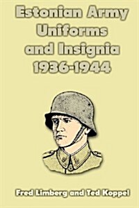 Estonian Army Uniforms and Insignia 1936-1944 (Paperback)