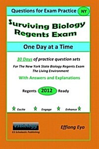 Surviving Biology Regents Exam One Day at a Time: Questions for Exam Practice: 30 Days of Practice Question Sets with Answers and Explanations(Orange  (Paperback)