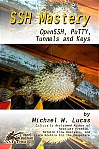 SSH Mastery: Openssh, Putty, Tunnels and Keys (Paperback)