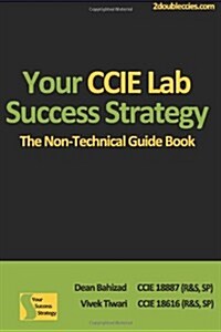 Your CCIE Lab Success Strategy: The Non-Technical Guidebook (Paperback)