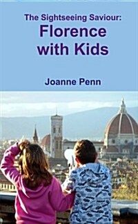 The Sightseeing Saviour: Florence with Kids (Paperback)