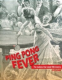 Ping Pong Fever: The Madness That Swept 1902 America (Paperback)