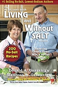 Living Well Without Salt: No Salt, Lowest Sodium Cookbook Series (Paperback)