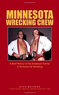 Minnesota Wrecking Crew: A Brief History of the Anderson Family in Wrestling (Paperback)