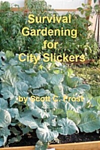 Survival Gardening for City Slickers (Paperback)