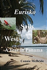 Eurisko Sails West: A Year in Panama (Paperback)