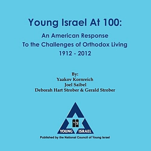 Young Israel at 100: An American Response to the Challenges of Orthodox Living 1912-2012 (Paperback)