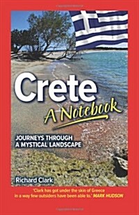 Crete - A Notebook: Journeys Through a Mystical Landscape (Paperback)