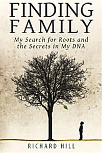 Finding Family: My Search for Roots and the Secrets in My DNA (Paperback)
